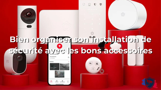 Bien organiser son installation de sécurité avec les bons accessoires