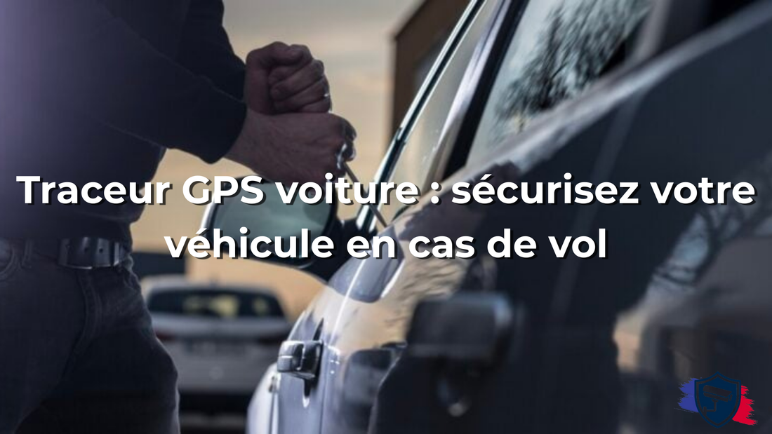 Traceur GPS voiture : sécurisez votre véhicule en cas de vol