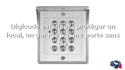 Digicode extérieur : protéger un local, un garage ou une porte sans clé