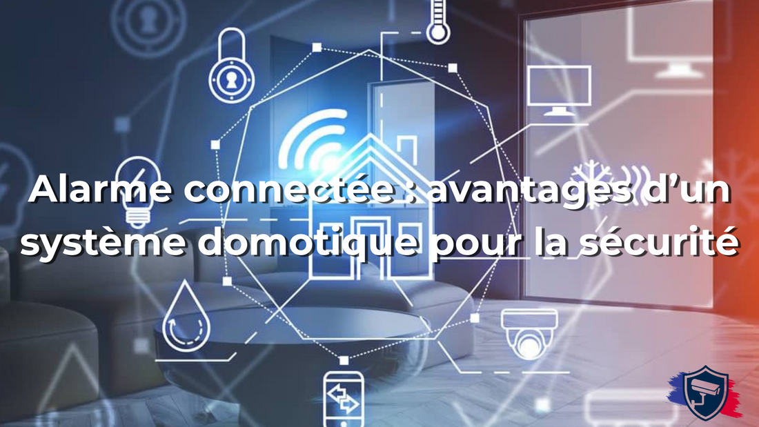 Alarme connectée : avantages d’un système domotique pour la sécurité