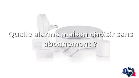 Quelle alarme maison choisir sans abonnement ?