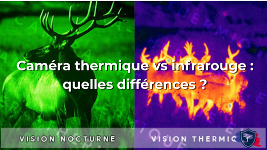 Caméra thermique vs infrarouge : quelles différences ?