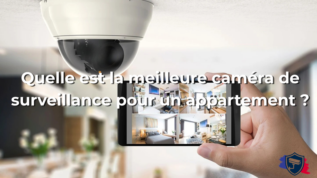 Quelle est la meilleure caméra de surveillance pour un appartement ?