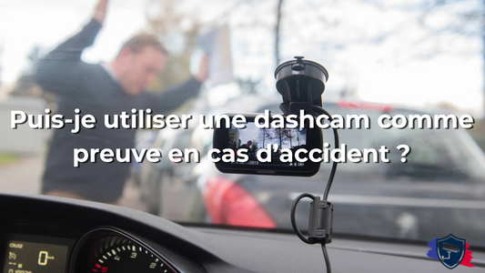 Puis-je utiliser une dashcam comme preuve en cas d’accident ?