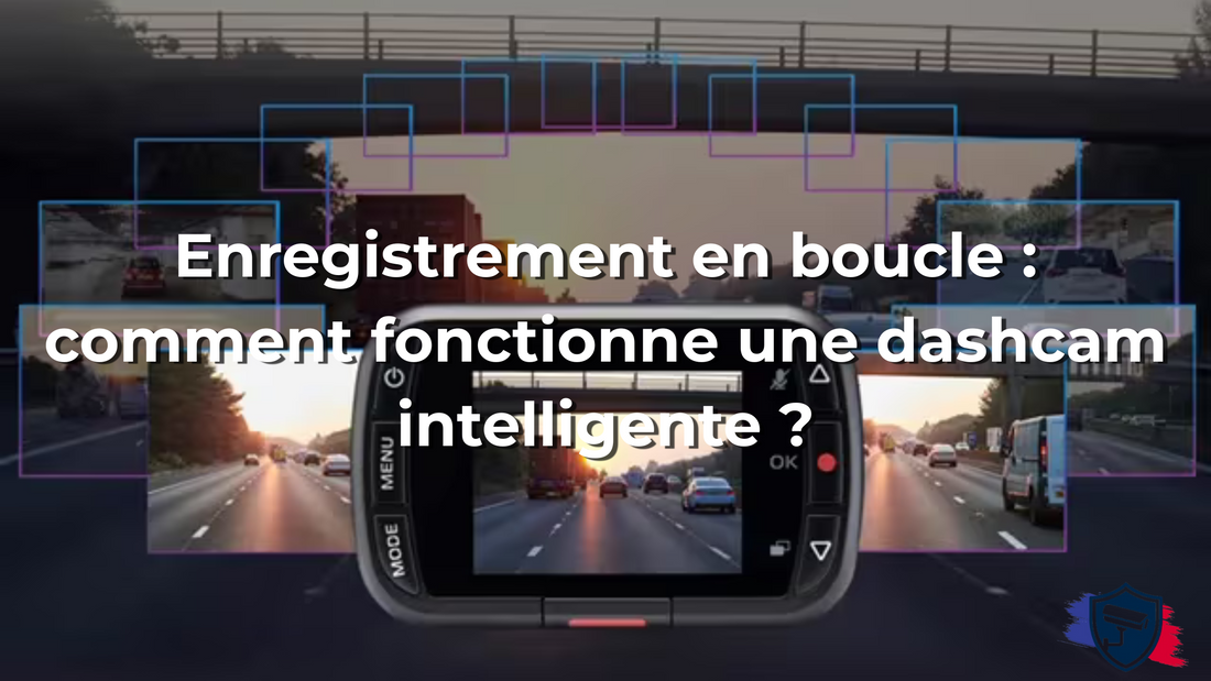 Enregistrement en boucle : comment fonctionne une dashcam intelligente ?