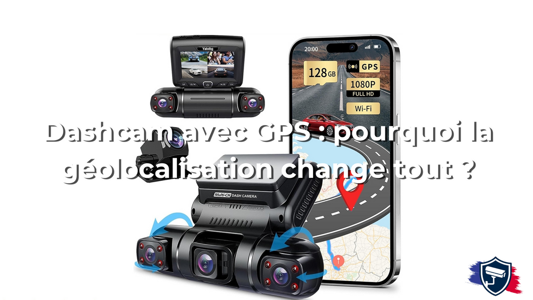 Dashcam avec GPS : pourquoi la géolocalisation change tout ?