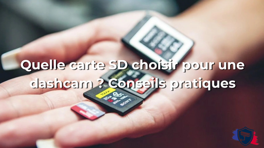 Quelle carte SD choisir pour une dashcam ? Conseils pratiques