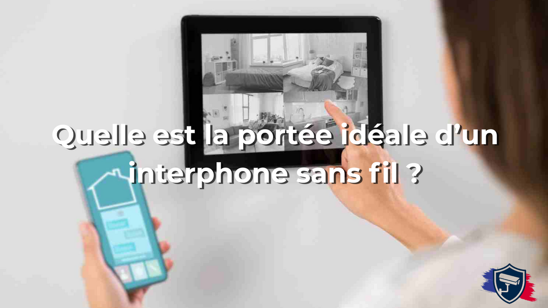 Quelle est la portée idéale d’un interphone sans fil ?