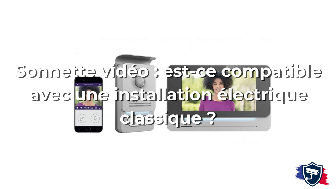 Sonnette vidéo : est-ce compatible avec une installation électrique classique ?