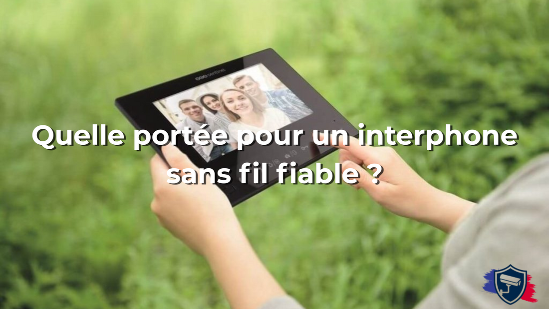 Quelle portée pour un interphone sans fil fiable ?