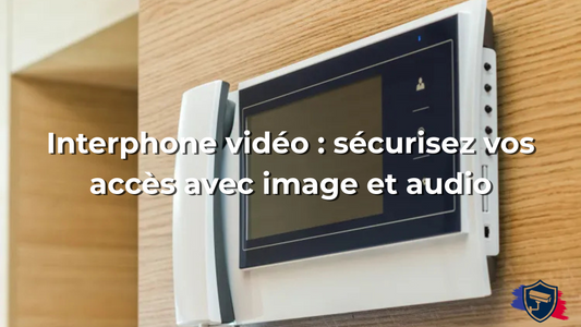 Interphone vidéo : sécurisez vos accès avec image et audio